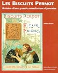Les Biscuits Pernot ; Histoire d'une...