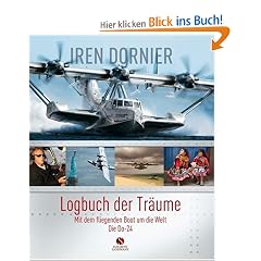 Logbuch der Tr�ume: Mit dem fliegenden Boot um die Welt / Die Do-24