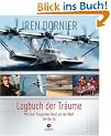Logbuch der Tr�ume: Mit dem fliegenden Boot um die Welt / Die Do-24