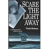 Scare the Light Awayby Vicki Delany