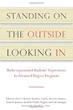 Standing on the Outside Looking In: Underrepresented Students' Experiences in Advanced Degree Programs