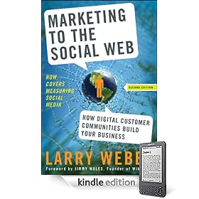 Marketing to the Social Web: How Digital Customer Communities Build Your Business