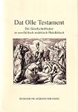 Produkt-Bild: Dat Olle Testament: Dei Geschichtsb&auml;uker. Dei fif B&auml;uker Mose. Josua. Ut di&auml;r Richtertid. Samuel. Ut di&auml;r K&uuml;&ouml;nigstid. Dei Geschichte vam Volke Israel, so as dei Bibbel dat vertellt
