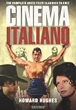 Cinema Italiano: The Complete Guide from Classics to Cult