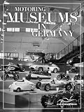 Motoring Museums in Germany (Motoring Museums in The World)