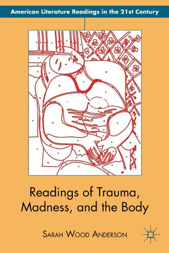 Readings of Trauma, Madness, and the Body (American Literature Readings in the Twenty-First Century)