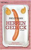 Herrengedeck: Roman: Und plötzlich hat sie dich abserviert