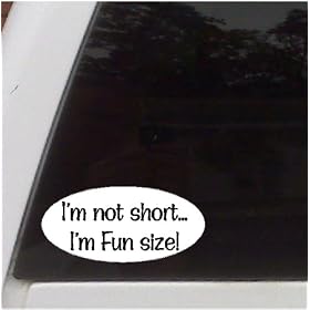 I'm not short, I'm fun size...Funny Car Decal Window Sticker