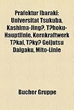 Prfektur Ibaraki: Universitt Tsukuba, Kashima-Jing, Thoku-Hauptlinie, Kernkraftwerk Tkai, Tky Geijutsu Daigaku, Mito-Linie-