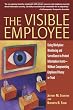 The Visible Employee: Using Workplace Monitoring and Surveillance to Protect Information Assets-Without Compromising Employee Privacy or Trust