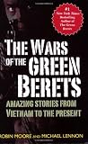 The Wars of the Green Berets: Amazing Stories from Vietnam to the Present