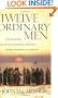 Twelve Ordinary Men: How the Master Shaped His Disciples for Greatness, and What He Wants to Do with You