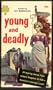 YOUNG AND DEADLY: 10 TOP STORIES OF TODAY'S TEEN-AGE JUNGLE