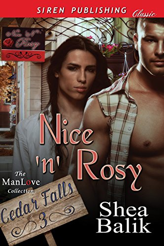 Nice 'n' Rosy [Cedar Falls 3] (Siren Publishing Classic ManLove)