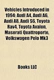 Vehicles Introduced in 1994: Audi A4, Audi A6, Audi A8, Audi S6, Toyota Rav4, Toyota Avalon, Maserati Quattroporte, Volkswagen Polo Mk3