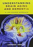 Understanding brain aging and dementia : a life course approach