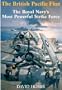 The British Pacific Fleet: The Royal Navy's Most Powerful