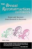 The Breast Reconstruction Guidebook, Second Edition