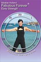 Fabulous Forever Easy Strength Slow down your aging clock