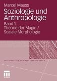 Produkt-Bild: Soziologie und Anthropologie: Band 1: Theorie der Magie / Soziale Morphologie (Klassiker der Sozialwissenschaften)