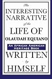 The Interesting Narrative of the Life of Olaudah Equiano: Written by Himself: (An African American Heritage Book) (African American Heritage Books)