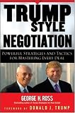Trump-Style Negotiation: Powerful Strategies and Tactics for Mastering Every Deal