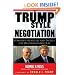 Trump-Style Negotiation: Powerful Strategies and Tactics for Mastering Every Deal