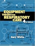 : Equipment Theory for Respiratory Care
