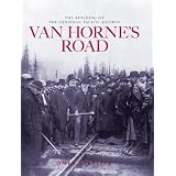 Van Horne's Road: Revised Edition (Railfare Books (Fifth House))