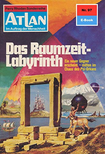 Atlan 97: Das Raumzeit-Labyrinth (Heftroman): Atlan-Zyklus 