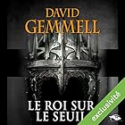 Le Roi sur le Seuil | Livre audio Auteur(s) : David Gemmell Narrateur(s) : Nicolas Planchais