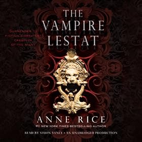 The Vampire Lestat: The Vampire Chronicles, Book 2 (Unabridged)