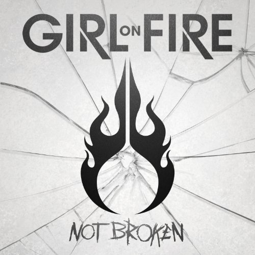Girl On Fire - Not Broken - Zortam Music