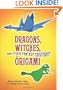 Dragons, Witches, and Other Fantasy Creatures in Origami (Dover Origami Papercraft)