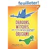 Dragons, Witches, And Other Fantasy Creatures In Origami