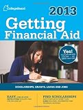 Getting Financial Aid 2013: All-new seventh edition (College Board Guide to Getting Financial Aid)