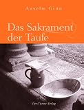 Das Sakrament der Taufe - Anselm Gr&uuml;n
