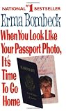 When You Look Like Your Passport Photo, It's Time to Go Home