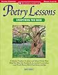 Poetry Lessons - Everything You Need: A Mentor Teacher's Lessons and Select Poems That Help You Meet the Standards Across the Curriculum--and Teach Poetry With Confidence and Joy
