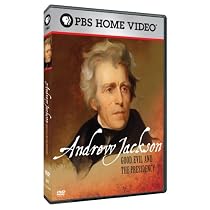 Andrew Jackson: Good, Evil and the Presidency