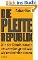 Die Pleite-Republik: Wie der Schuldenstaat uns entm�ndigt und wie wir uns befreien k�nnen