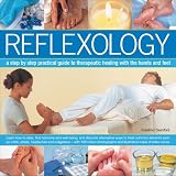 Reflexology: A Step-by-step Practical Guide to Therapeutic Healing with the Hands and Feet