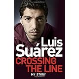 luis suarez crossing the line my story
