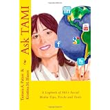 Ask TAMI: A Logbook of 365+ Social Media Tips, Tricks and Tools