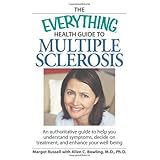 The Everything Health Guide to Multiple Sclerosis: An authoritative guide to help you understand symptoms, decide on treatment, and enhance your well-being (Everything Series)
