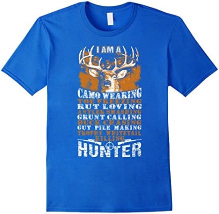 Men's Hunter T-shirt , I am a camo wearing Rut Loving Grunt Callin Medium Royal Blue