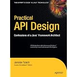 Practical API Design: Confessions of a Java Framework Architect