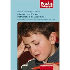 Erkennen und F�rdern mathematisch begabter Kinder: Anregungen und Erfahrungen aus einem M�nsteraner Projekt