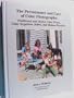 The Permanence and Care of Color Photographs: Traditional and Digital Color Prints, Color Negatives, Slides, and Motion Pictures