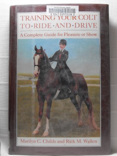 training your colt to ride and drive a complete guide for pleasure or show